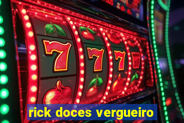 rick doces vergueiro